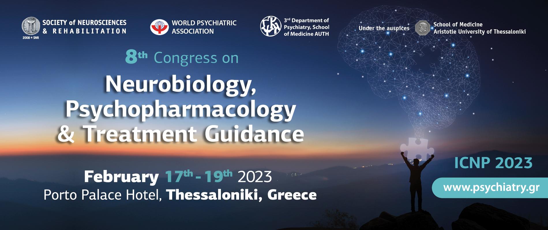 8th Congress on Neurobiology, Psychopharmacology & Treatment Guidance, February 17th -19th 2023, Porto Palace hotel, Thessaloniki, Greece